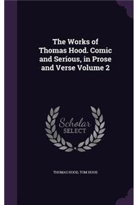 The Works of Thomas Hood. Comic and Serious, in Prose and Verse Volume 2