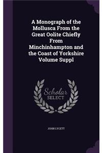A Monograph of the Mollusca from the Great Oolite Chiefly from Minchinhampton and the Coast of Yorkshire Volume Suppl