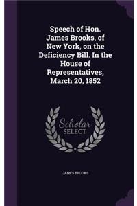 Speech of Hon. James Brooks, of New York, on the Deficiency Bill. In the House of Representatives, March 20, 1852