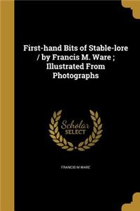 First-hand Bits of Stable-lore / by Francis M. Ware; Illustrated From Photographs