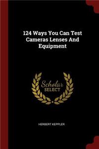 124 Ways You Can Test Cameras Lenses And Equipment