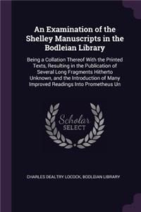 An Examination of the Shelley Manuscripts in the Bodleian Library