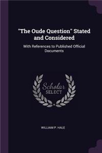 The Oude Question Stated and Considered