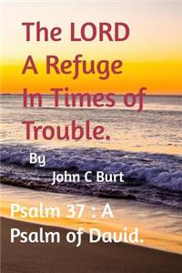 The LORD A Refuge In Times of Trouble.