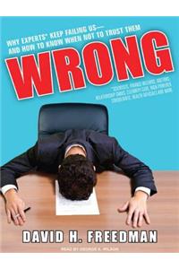 Wrong: Why Experts* Keep Failing Us-And How to Know When Not to Trust Them