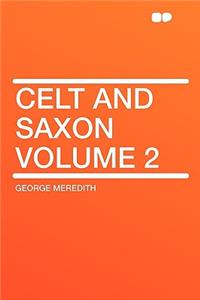 Celt and Saxon Volume 2