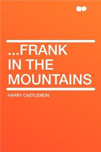 ...Frank in the Mountains