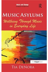 Music Asylums: Wellbeing Through Music in Everyday Life