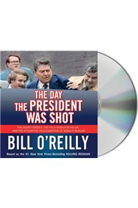 The Day the President Was Shot: The Secret Service, the Fbi, a Would-Be Killer, and the Attempted Assassination of Ronald Reagan