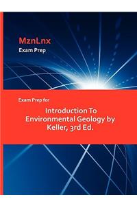 Exam Prep for Introduction to Environmental Geology by Keller, 3rd Ed.