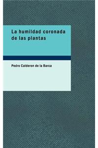 La Humildad Coronada de Las Plantas