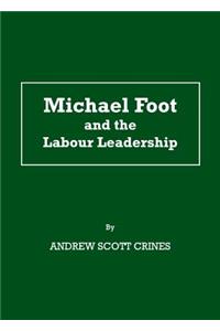 Michael Foot and the Labour Leadership