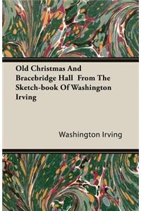 Old Christmas and Bracebridge Hall from the Sketch-book of Washington Irving