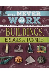 It'll Never Work: Buildings, Bridges and Tunnels