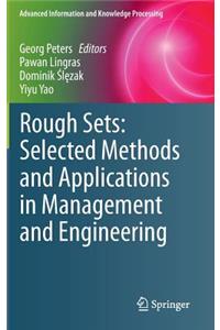 Rough Sets: Selected Methods and Applications in Management and Engineering