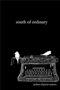 South of Ordinary
