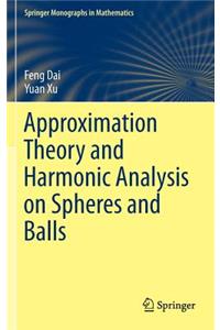 Approximation Theory and Harmonic Analysis on Spheres and Balls