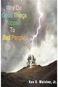 Why Do Good Things Happen to Bad People