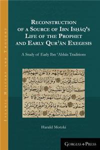 Reconstruction of a Source of Ibn Isḥāq's Life of the Prophet and Early Qurʾān Exegesis