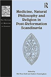 Medicine, Natural Philosophy and Religion in Post-Reformation Scandinavia