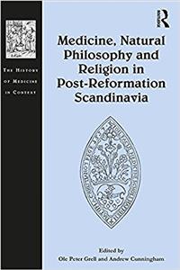 Medicine, Natural Philosophy, and Religion in Post-Reformation Scandinavia