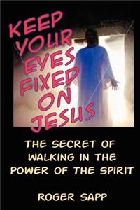 Keep Your Eyes Fixed on Jesus