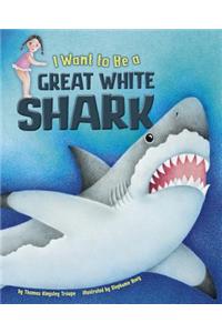 I Want to Be a Great White Shark