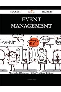 Event Management 108 Success Secrets - 108 Most Asked Questions On Event Management - What You Need To Know