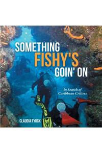 Something Fishy's Goin' On