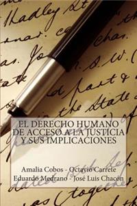 Derecho Humano de Acceso a la Justicia Y Sus Implicaciones