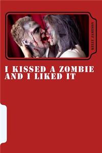 I Kissed a Zombie and I Liked It