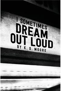 I Sometimes Dream Out Loud