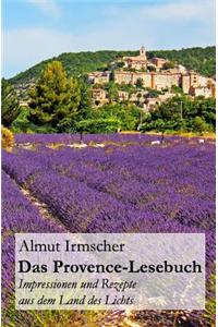 Das Provence-Lesebuch: Impressionen Und Rezepte Aus Dem Land Des Lichts