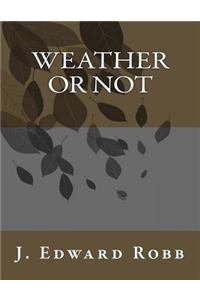 Weather or Not