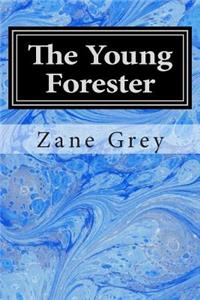 Young Forester: (Zane Grey Classics Collection)