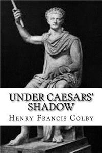 Under Caesars' Shadow