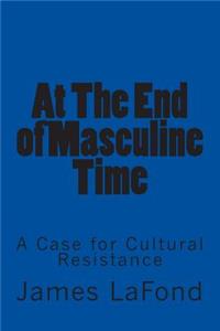 At The End of Masculine Time