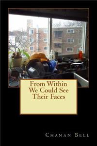 From Within We Could See Their Faces