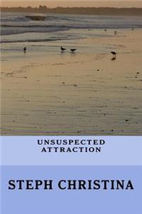 Unsuspected Attraction