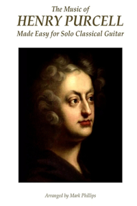 Music of Henry Purcell Made Easy for Solo Classical Guitar