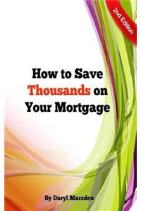 How to Save Thousands on your Mortgage