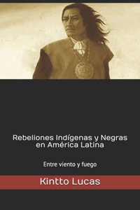 Rebeliones Indígenas y Negras en América Latina