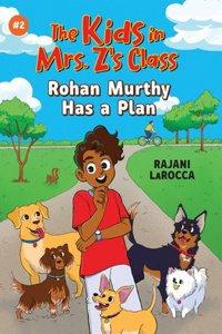 Kids in Mrs. Z's Class: Rohan Murthy Has a Plan