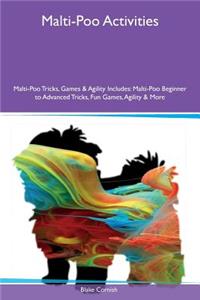 Malti-Poo Activities Malti-Poo Tricks, Games & Agility Includes: Malti-Poo Beginner to Advanced Tricks, Fun Games, Agility & More