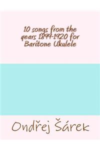 10 songs from the years 1899-1920 for Baritone Ukulele