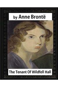 tenant of Wildfell Hall, by Anne Bronte and Mrs. Humphry Ward