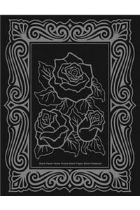 Black Paper Notes, Roses, Black Pages Blank Notebook, 8.5 x 11, 50 Pages