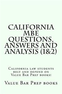 California MBE Questions, Answers and Analysis (1&2): California Law Students Rely and Depend on Value Bar Prep Books!