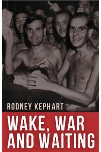 Wake, War and Waiting