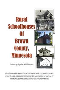 Rural Schoolhouses of Brown County, Minnesota